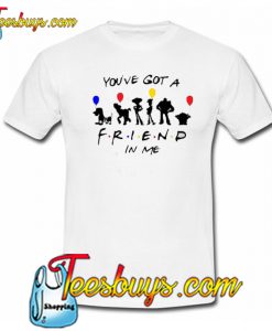 You’ve got a friend in me Toy Story Trending T-Shirt SR
