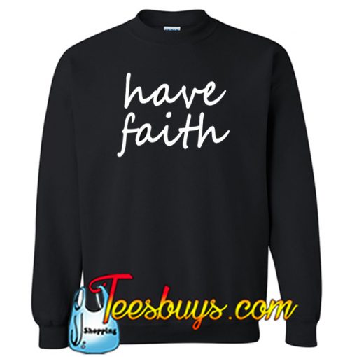 have faith SWEATSHIRT SR