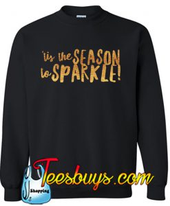 tis the season to sparkle SWEATSHIRT SR