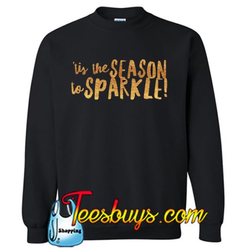 tis the season to sparkle SWEATSHIRT SR