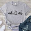 Adult Ish Birthday T-Shirt