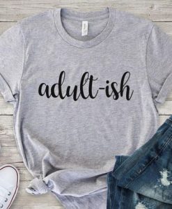 Adult Ish Birthday T-Shirt