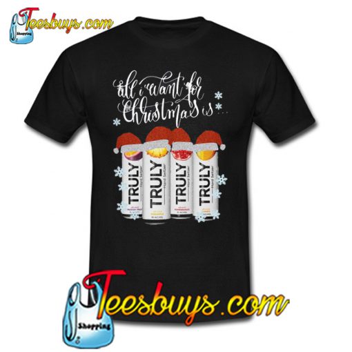 All I Want For Christmas Is Truly Beer T-SHIRT NT