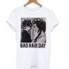 Be Famous Women Badha Rolled – Bad Hair Day T shirt