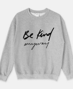 Be Kind anyway Sweatshirt NT