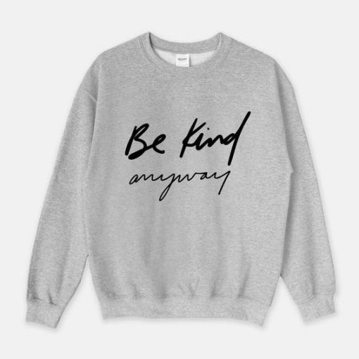 Be Kind anyway Sweatshirt NT
