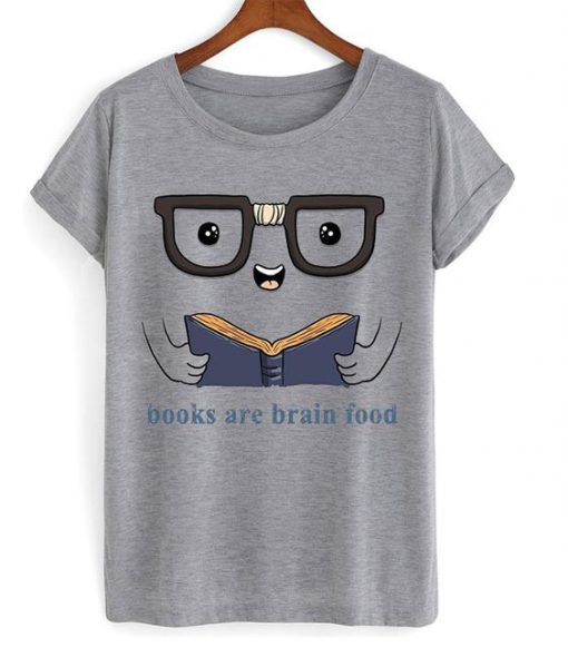 Books are brain food t-shirt