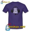 Cant Hear You Im Gaming Video Gamer T-SHIRT SR