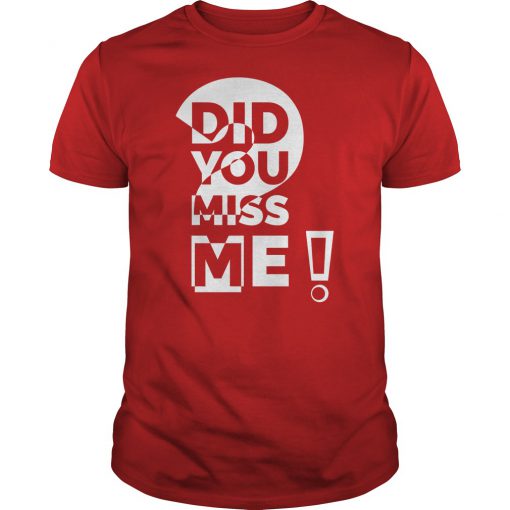 Do you miss me T-SHIRT NT