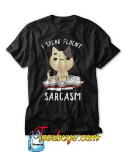 Fluent Sarcasm TShirt SN