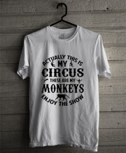 Funny My Monkeys Circus T shirt