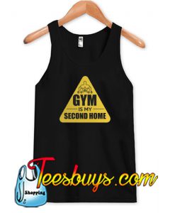 GYM IS MY SECOND HOME TANK TOP SR