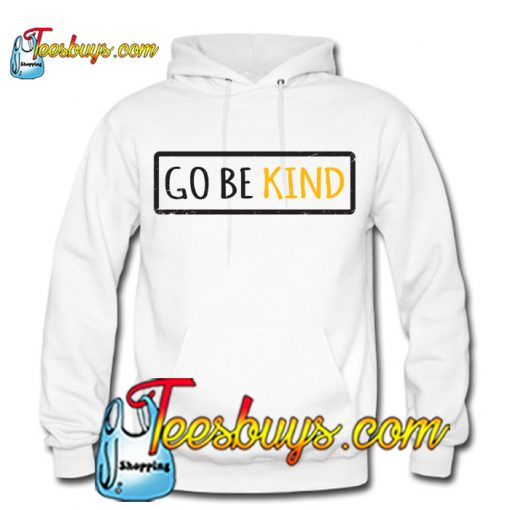 Go Be Kind HOODIE NT