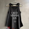 I need vitamin sea Shirt Vacation Tank top SN