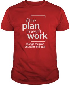 If The Plan Doesn't Work T-SHIRT NT