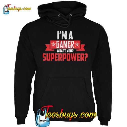 I'm A Gamer What's Your Superpower Black Adult Hoodie SN
