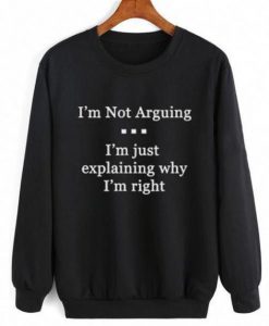 I’m Not Arguing Tshirt SN
