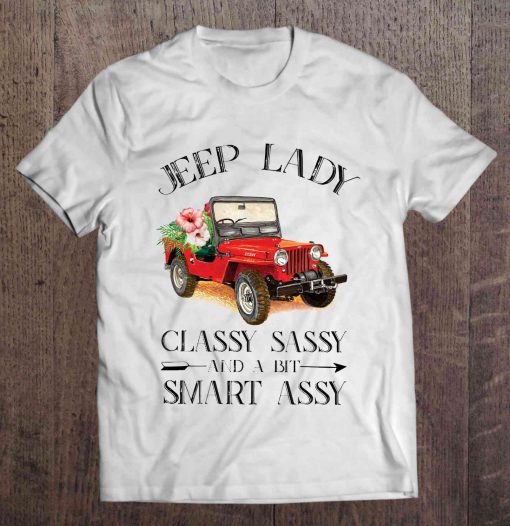 Jeep Girl Classy Sassy And A Bit Smart Assy T-Shirt SN