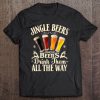 Jingle Beers Jingle Beers Drink Them All The Way Christmas T-SHIRT NT