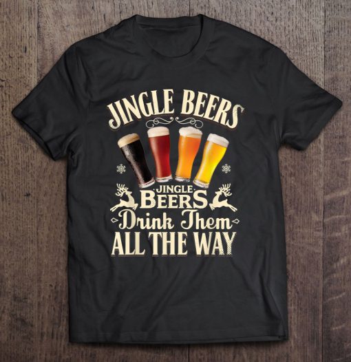 Jingle Beers Jingle Beers Drink Them All The Way Christmas T-SHIRT NT