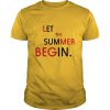 Let he summer begins T-SHIRT NT