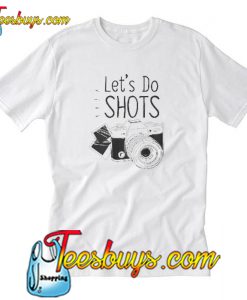 Let's Do Shots T-SHIRT NT