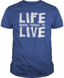 Life need to live T-SHIRT NT