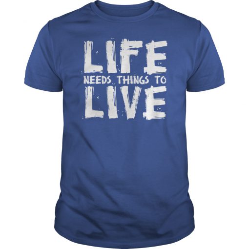 Life need to live T-SHIRT NT