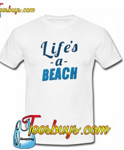 Life's a Beach T-SHIRT NT