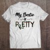 My Bestie Is Pretty Petty T-SHIRT NT