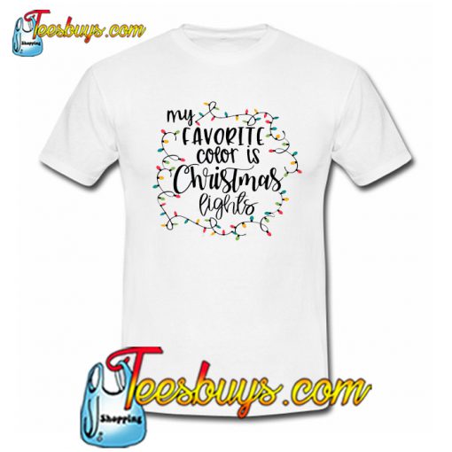 My Favorite Color Is Christmas Lights T-Shirt SR