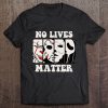 No Lives Matter HALLOWEEN T-SHIRT NT