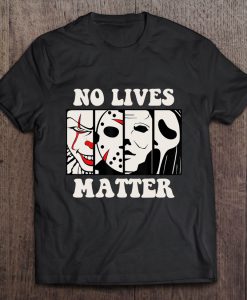 No Lives Matter HALLOWEEN T-SHIRT NT