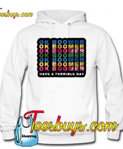 Ok Boomer have a terrible day HOODIE NT