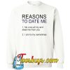 Reasons to Date Me SWEATSHIRT NT