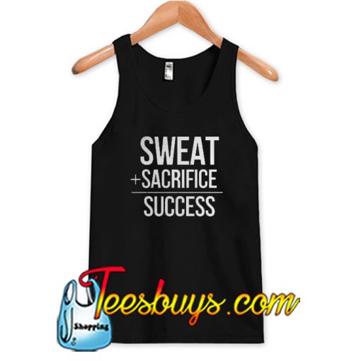 SWEAT + SACRIFICE = SUCCESS TANK TOP SR