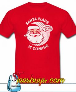 Santa Claus Is Coming T-SHIRT NT