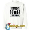 Straight Outta High School White sweatshirt SN