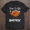 Time To Get Basted T-SHIRT NT