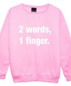 2 Words 1 Finger Pink Sweatshirt SN
