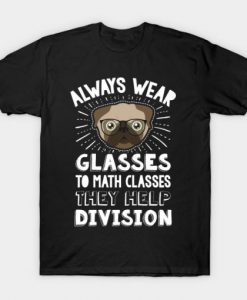 Always Wear Eyeglasses to Math Class Funny Pug Dog T Shirt -SL