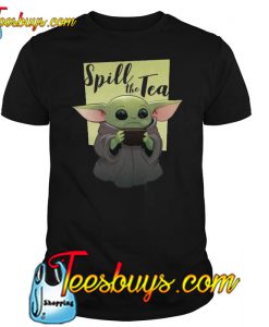 Baby Yoda Spill The Tea T Shirt-SL