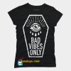 Bad Vibes Only Tshirt SN