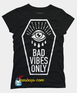 Bad Vibes Only Tshirt SN