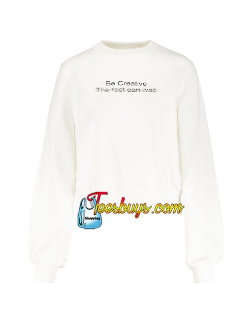 Be Creative Sweatshirt SN