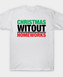 Christmas without homeworks T-Shirt-SL