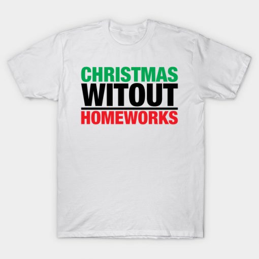 Christmas without homeworks T-Shirt-SL