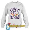 Cinco De Preggo sweatshirt-SL