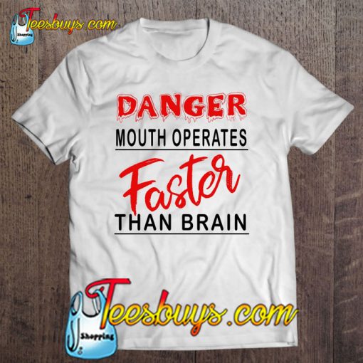 Danger Mouth Operates Faster Than Brain T-SHIRT NT