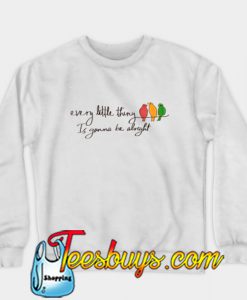 Every Little Thing Is Gonna Be Alright Hippie Birds Sweatshirt-SL